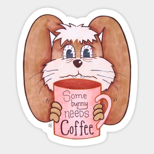 Somebunny Needs Coffee - A Bunny With a Caffeine Addiction Sticker